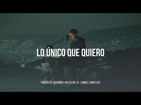Lo único que quiero - Samuel Arroyave