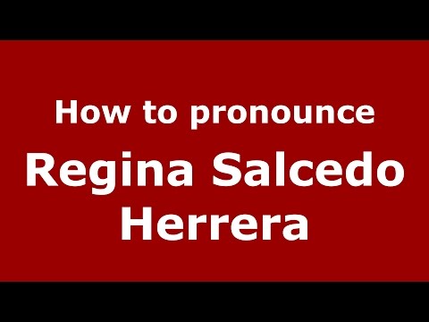 How to pronounce Regina Salcedo Herrera (Colombian Spanish/Colombia)  - PronounceNames.com