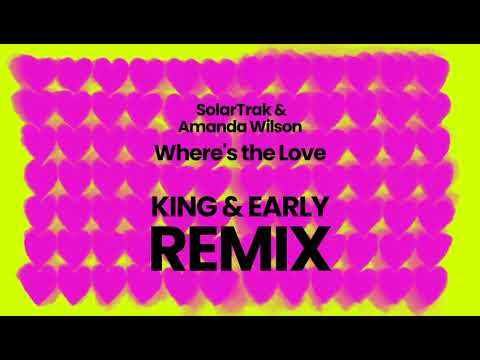 SolarTrak & Amanda Wilson - Where's The Love (King & Early Remix)