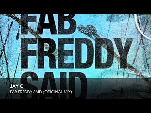 Jay C - Fab Freddy Said (Original Mix)