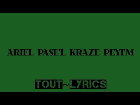 ARIEL PASE'L KRAZE PEYI'M { REMIX - LYRICS }