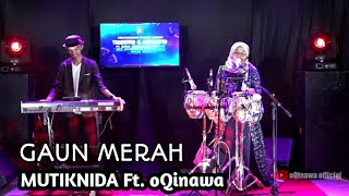 Download lagu GAUN MERAH - MUTIKNIDA Ft. oQinawa - LIVE BPR BKk MANDIRAJA - Brother Organizer mp3
