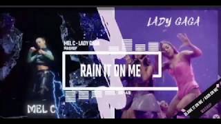 Melanie C, Lady Gaga - Rain It On Me (MASHUP)