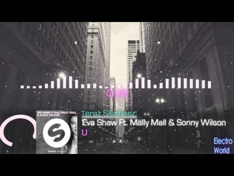 Eva Shaw Ft. Mally Mall & Sonny Wilson - U (Original Mix) l Electro World
