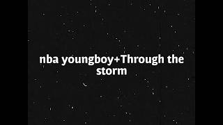 Nba YoungBoy- &quot;Through the storm&quot; Lyrics
