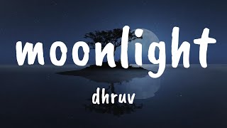 dhruv - moonlight (Lyrics) | Can we fall in love in the moonlight?