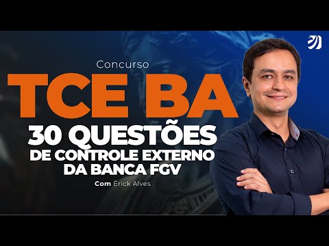 CONCURSO TCE BA: 30 QUESTÕES DE CONTROLE EXTERNO DA BANCA FGV (Erick Alves)