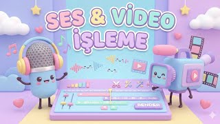 Ses ve Video İşleme | 6. Sınıf Bilişim Teknolojileri ve Yazılım Dersi 