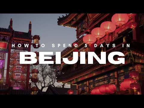 How to Spend 5 Days in Beijing - Travel Itinerary Video