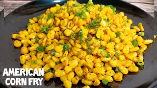 American Corn Fry | Chatpata Corn Fry | Sweet Corn Recipe | Perfect Party Starter| Recipe of The Day