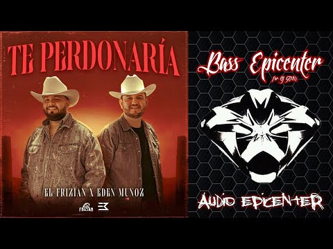 El Frizian Feat. Eden Muñoz - Te Perdonaria (Epicenter Bass)