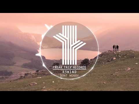 R3W1ND - Dont Worry (Original Mix)
