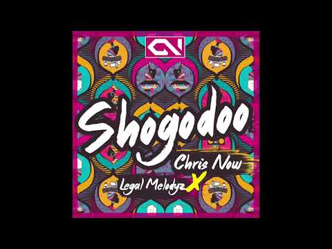Chris Now x Legal Melodyz - Shogodoo