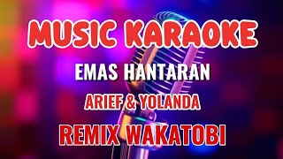 Download lagu EMAS HANTARAN ~ KARAOKE REMIX WAKATOBI ~ ARIEF & YOLANDA mp3