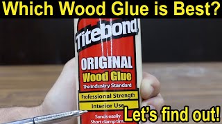 Which Wood Glue is Best?  Let's find out!  Showdown with Tit