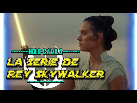 La Serie de Rey Skywalker | Holo-Cávila #1