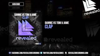 Dannic vs Tom & Jame - Clap [OUT NOW!]