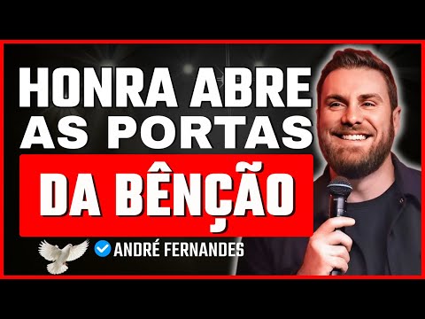 Honra é a chave para abrir as portas da bênção | André Fernandes