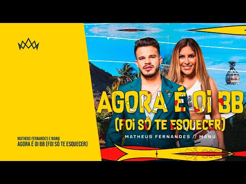 Matheus Fernandes e Manu - Agora É Oi BB (Foi Só Te Esquecer)