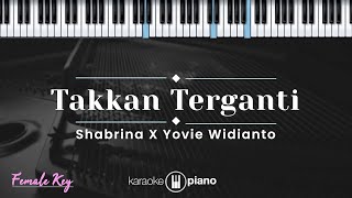 Download lagu Takkan Terganti - Shabrina x Yovie Widianto (KARAOKE PIANO - FEMALE KEY) mp3
