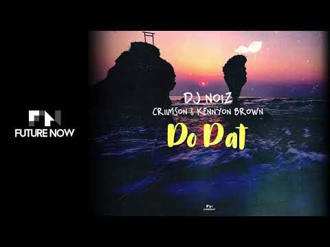 DJ Noiz - Do Dat (Audio) ft. Criimson & Kennyon Brown
