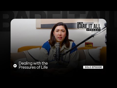 Dealing with the Pressures of Life | The Bare It All Podcast With Dani Barretto