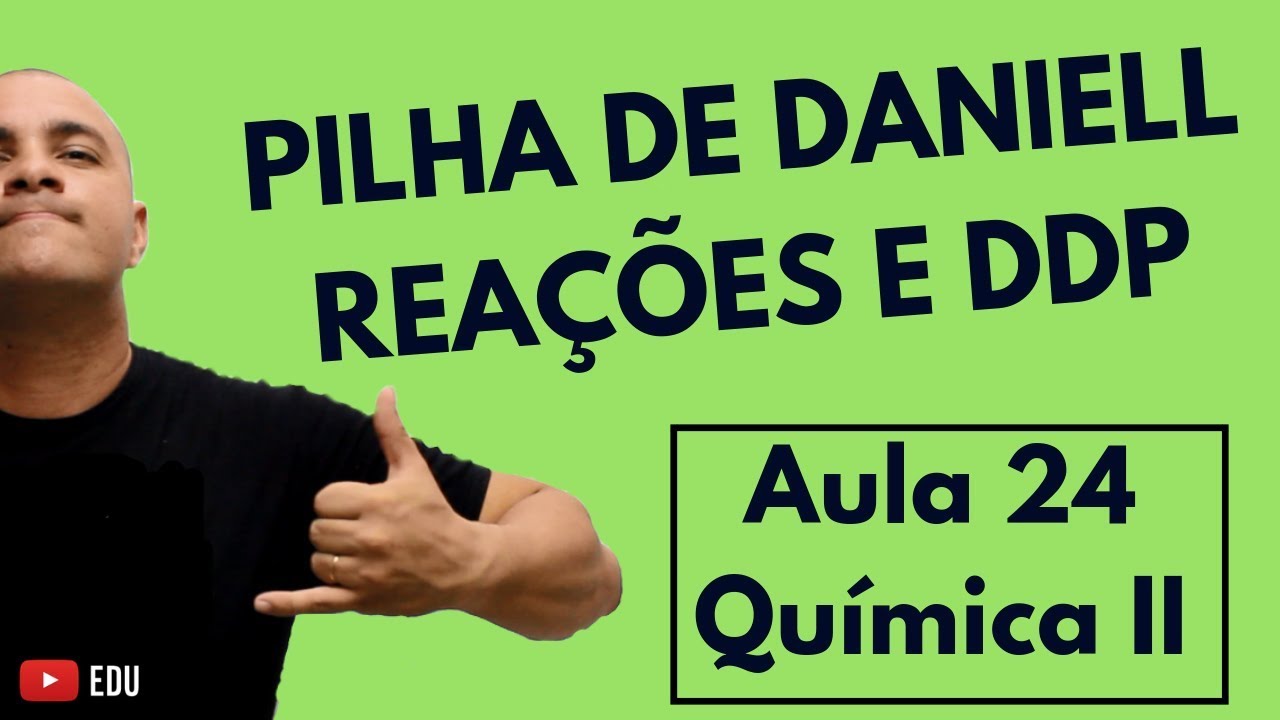 PILHAS: Reação Catódica, Anódica e Global; Cálculo da DDP; PILHA de DANIELL | Aula 24 (Química II)