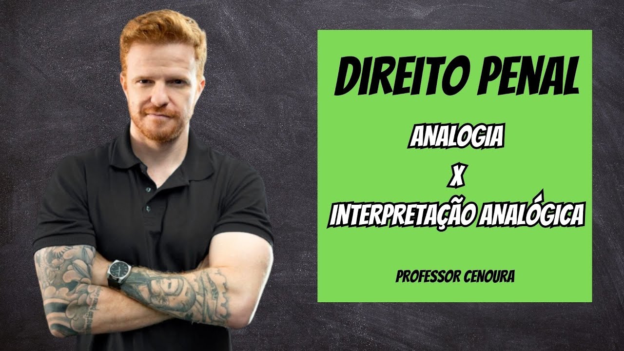 DIREITO PENAL - ANALOGIA E INTERPRETAÇÃO ANALÓGICA