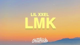 Lil XXEL - LMK (Lyrics) &quot;whats up i&#39;ve been calling you&quot;