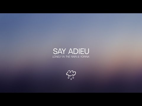 Lonely in the Rain - Say Adieu (with Yorina) [Lyrics Video]