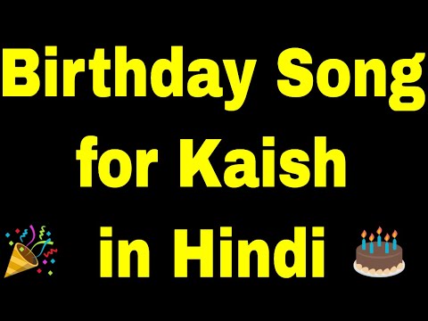 Birthday Song for kaish - Happy Birthday Song for kaish