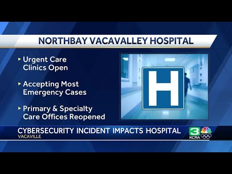 Vacaville hospital faces systemwide outage after cybersecurity incident