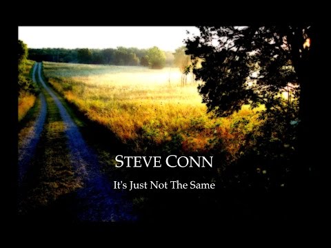 STEVE CONN • It's Just Not The Same