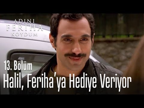 Halil, Feriha'ya hediye veriyor - Adını Feriha Koydum 13. Bölüm