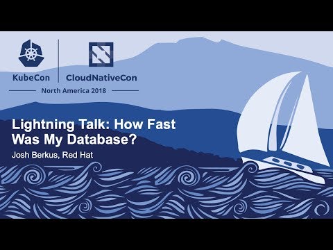 Lightning Talk: How Fast Was My Database? - Josh Berkus, Red Hat