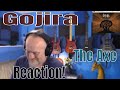 Gojira - The Axe (Reaction)