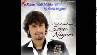 Tu Rehne Wali Mehlon Ki -  Sonu Nigam made by Deepkaran