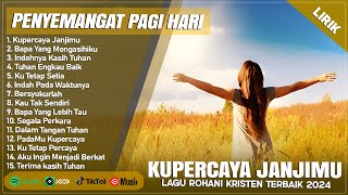 Download lagu KUPERCAYA JANJIMU - LAGU ROHANI PENYEMANGAT PAGI HARI 2024 || LAGU ROHANI KRISTEN TERBARU 2024 LIRIK mp3 Download lagu KUPERCAYA JANJIMU - LAGU ROHANI PENYEMANGAT PAGI HARI 2024 || LAGU ROHANI KRISTEN TERBARU 2024 LIRIK mp3