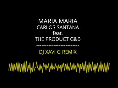 Maria Maria (DJ Xavi G remix) - Carlos Santana ft. The Product G&B