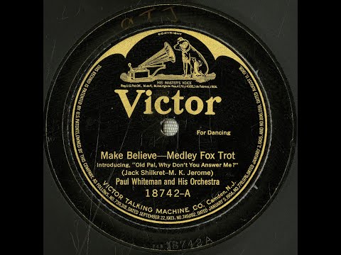 “Make Believe” (Shilkret, Jerome) p. Paul Whiteman and His Orchestra 1921