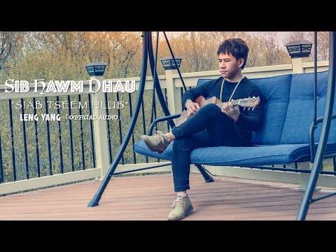 Sib Hawm Dhau Siab Tseem Hlub - LENG YANG「Official Audio」