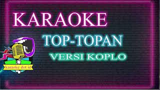 Download lagu TOP TOPAN KARAOKE KOPLO )) mp3