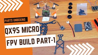 QX95 Micro FPV Build Part-1 | Parts Unboxing #microfpv #quadcopter #build #fpv