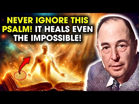 The only PSALM that CURES ANY DISEASE - They don't want you to know this sacred secret | C.S. Lewis