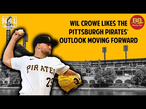 Wil Crowe Likes The Pittsburgh Pirates' Outlook Moving Forward