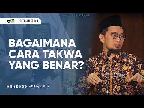 Bagaimana Cara Bertaqwa Dengan Benar? - Ustadz Adi Hidayat