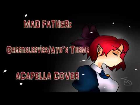 Mad Father: Aya's Theme/Greensleeves - ACAPELLA COVER