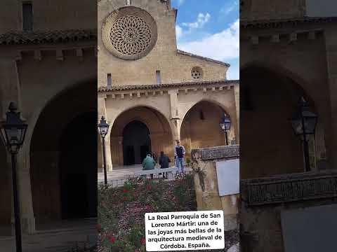 UNA DE LAS JOYAS MÁS BELLAS DE LA ARQUITECTURA MEDIEVAL DE CÓRDOBA: IGLESIA DE SAN LORENZO. España.