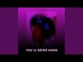 You'll never know