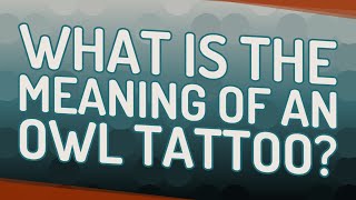 What is the meaning of an owl tattoo